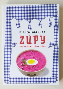 Zupy na każdy dzień roku Biruta Markuza 