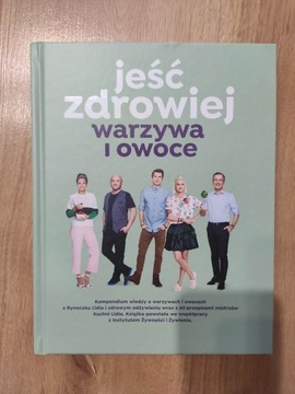 Jeść zdrowiej warzywa i owoce. Kuchnia Lidla.