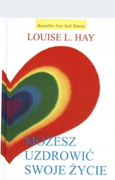Możesz uzdrowić swoje życie Louise L. Hay
