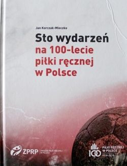 Sto wydarzeń na 100-lecie piłki ręcznej w Polsce Nowa