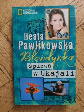 Beata Pawlikowska - Blondynka śpiewa w Ukajali