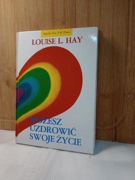 Możesz uzdrowić swoje życie. Louise L. Hay