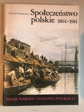 Dzieje państwa i narodu polskiego Społeczeństwo polskie 1864-1914 