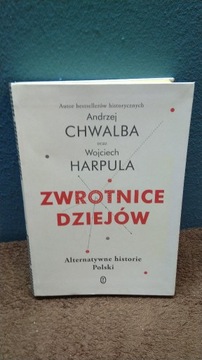 Andrzej Chwalba i W. Harpula - Zwrotnice dziejów.