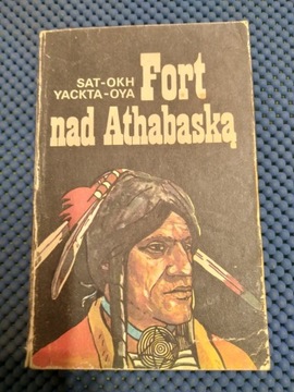 Książka "Fort nad Athabaską" Sat-Okh Yackta-Oya