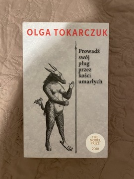 Prowadź swój pług przez kości umarłych O Tokarczuk