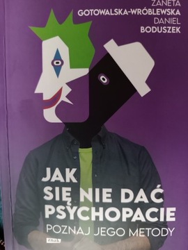 Jak się nie dać psychopacie poznaj jego metody. 