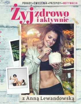 Żyj zdrowo i aktywnie Anna Lewandowska