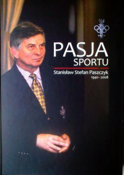 Pasja sportu. Stanisław Stefan Paszczyk 1940 - 2008