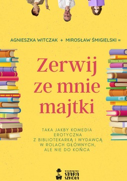 Zerwij ze mnie majtki A. Witczak, M. Śmigielski