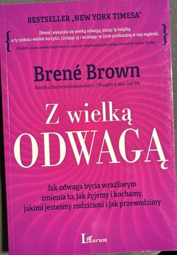 Z wielką ODWAGĄ. Berne Brown