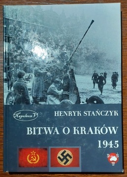 Bitwa o Kraków 1945 - Henryk Stańczyk