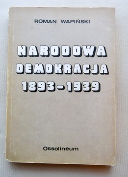  Wapiński Narodowa demokracja 1893-1939 Okazja!