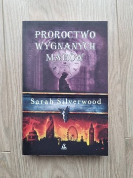 Proroctwo wygnanych magów - Sarah Silverwood