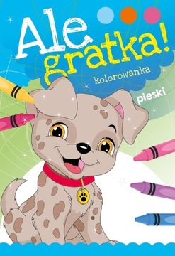 Ale Gratka! Pieski. Kolorowanka ~ NOWA