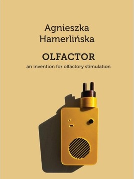 Agnieszka Hamerlińska. Olfactor. An invention..