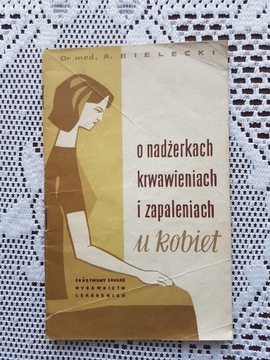 O nadżerkach, krwawieniach i zapaleniach u kobiet