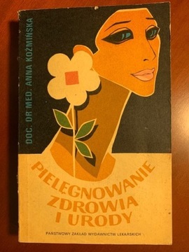 Pielęgnowanie zdrowia i urody A. Koźmińska