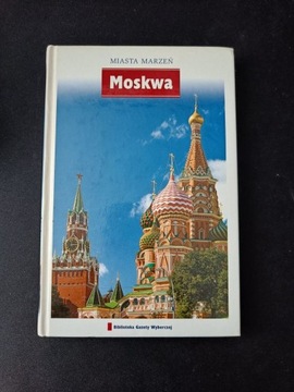 Miasta marzeń Moskwa Rosja tom 11