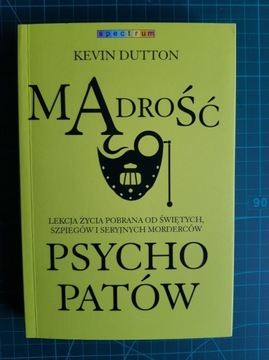 Kevin Dutton Mądrość psychopatów