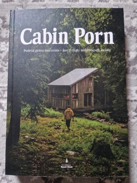 Cabin porn podróż przez marzenia lasy i chaty