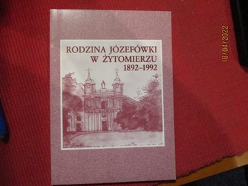 RODZINA JÓZEFÓWKI W ŻYTOMIERZU 1892-1992 Żytomierz