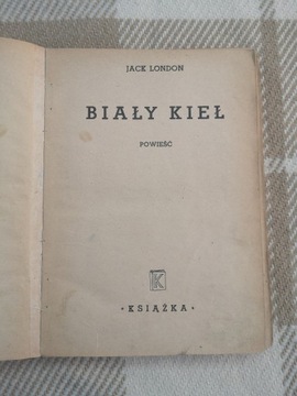 Jack LONDON - BIAŁY KIEŁ - 1947 !!!