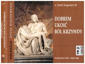 Dobrem ukoić ból krzywdy o. Józef Augustyn SJ