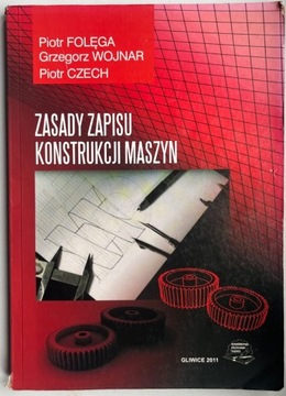 Zasady zapisu konstrukcji maszyn P.Folęga P. Czech