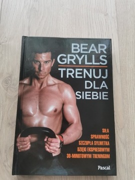 Bear Grylls - Trenuj dla siebie