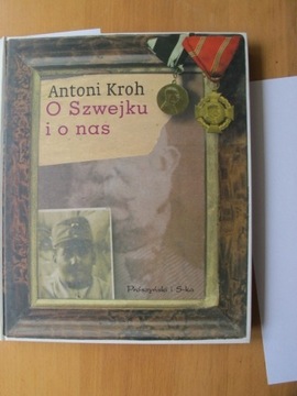 Antoni Kroh O Szwejku i o nas