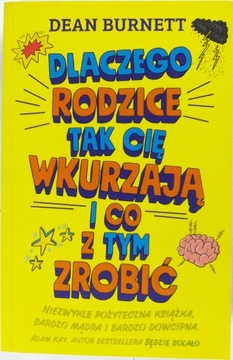 Dlaczego rodzice tak cię wkurzają