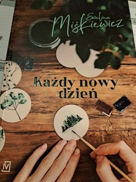 Każdy nowy dzień Ewelina Miśkiewicz