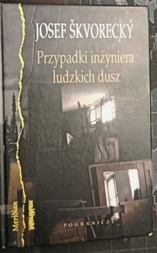 Przypadki inżyniera ludzkich dusz - J. Skvorecky