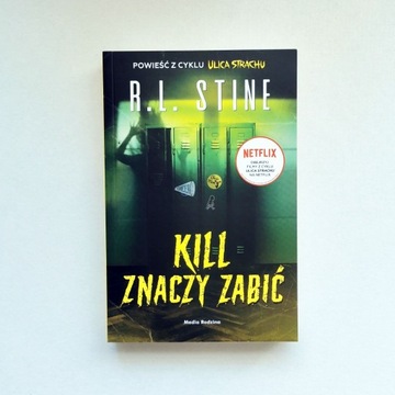 Ulica strachu, Kill znaczy zabić, R.L. Stine, nowa