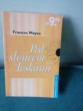 Pod słońcem Toskanii - Frances Mayes