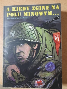 A kiedy zginę na polu minowym. W. Źródłowski