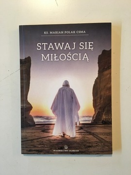 KS. MARIAN POLAK CSMA - STAWAJ SIĘ MIŁOŚCIĄ