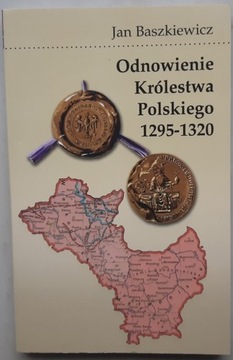 Odnowienie Królestwa Polskiego 1295-1320 