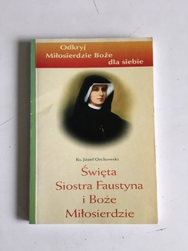 KS. JÓZEF ORCHOWSKI - ŚWIĘTA SIOSTRA FAUSTYNA I