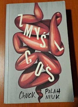 Zmyśl coś - Chuck Palahniuk 