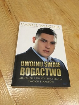 Uwolnij swoje bogactwo - Daniel Wilczek