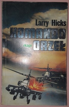 Komando Orzeł - Hicks Larry, wyd. I. 1991 r.