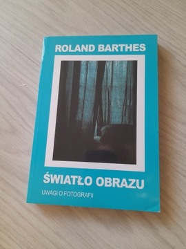 Światło obrazu. Uwagi o fotografii Roland Barthes