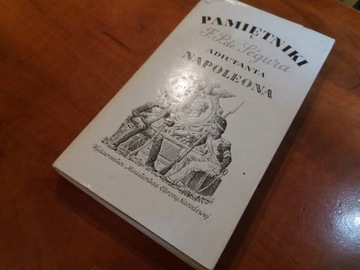 "Pamiętniki F.P. de Segura, adiutanta Napoleona"
