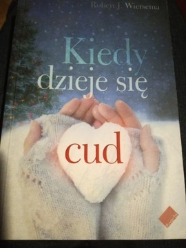 Kiedy dzieje się cud - Robert J. Wiersema