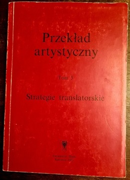 Przekład Artystyczny tom 5, Strategie translatorsk