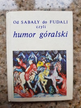 Od Sabały do Fudali czyli humor góralski