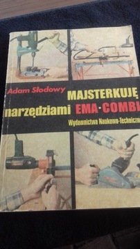 Majsterkuję narzędziami EMA-COMBI - A. Słodowy