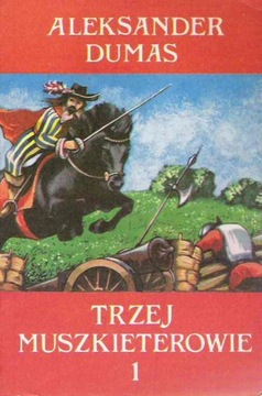 ALEKSANDER DUMAS - TRZEJ MUSZKIETEROWIE t. 1